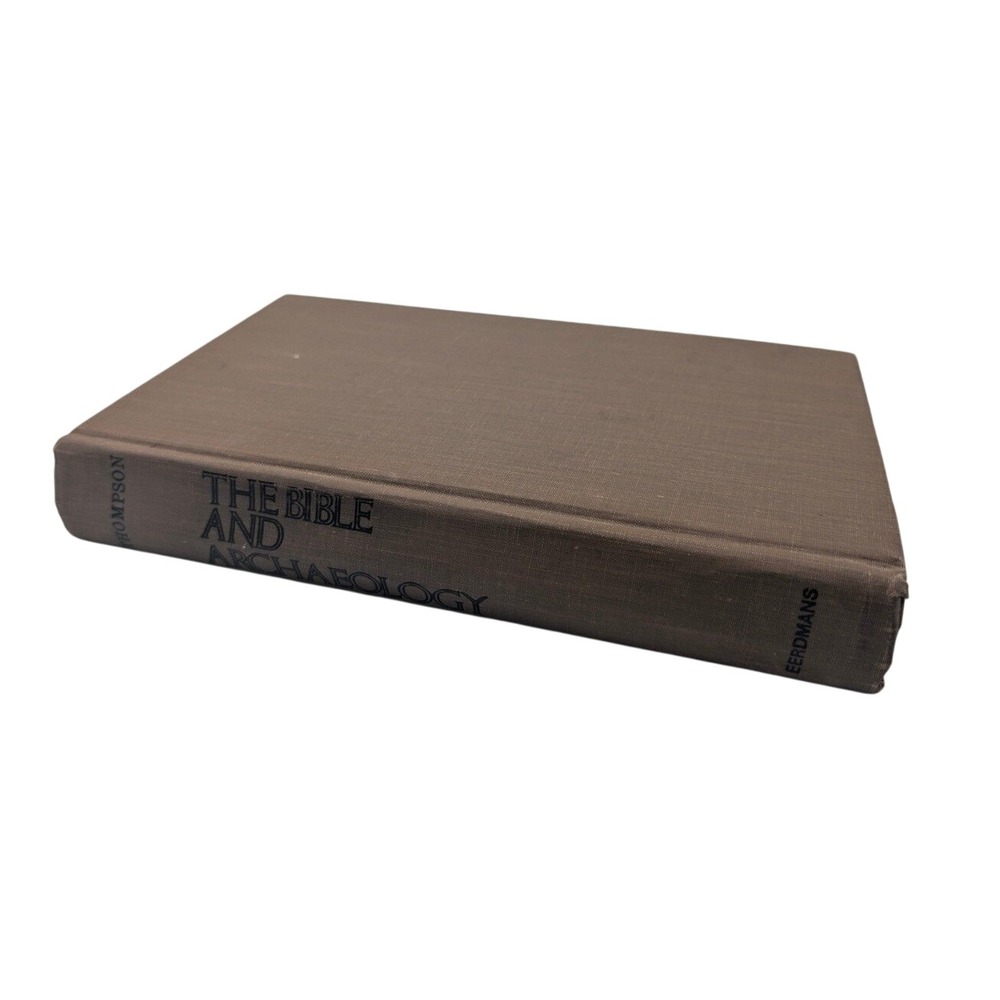 The Bible and Archaeology J. A. Thompson Hardcover 1972 Revised Edition Eerdmans